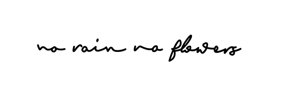 "no rain no flowers" quote 1 - Temporalis